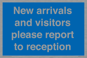 New arrivals and visitors. Please report to reception